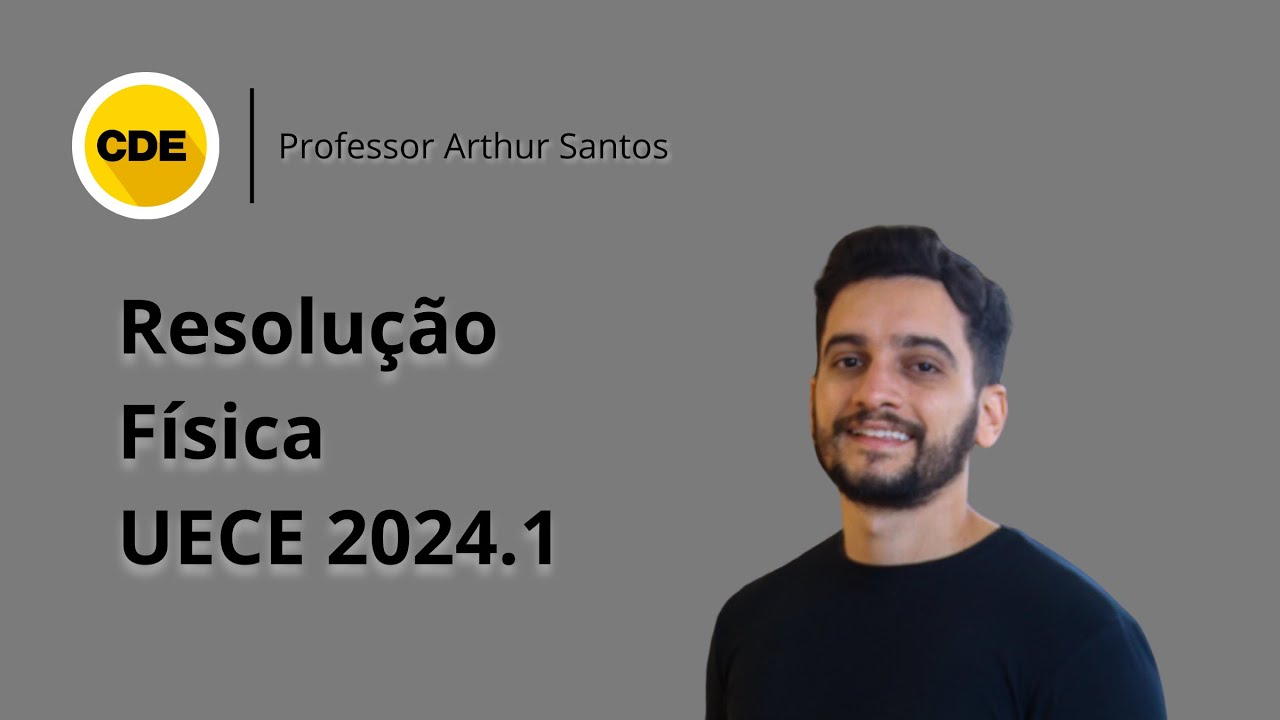 UECE 2024.1 - Resolução da questão 45 de física