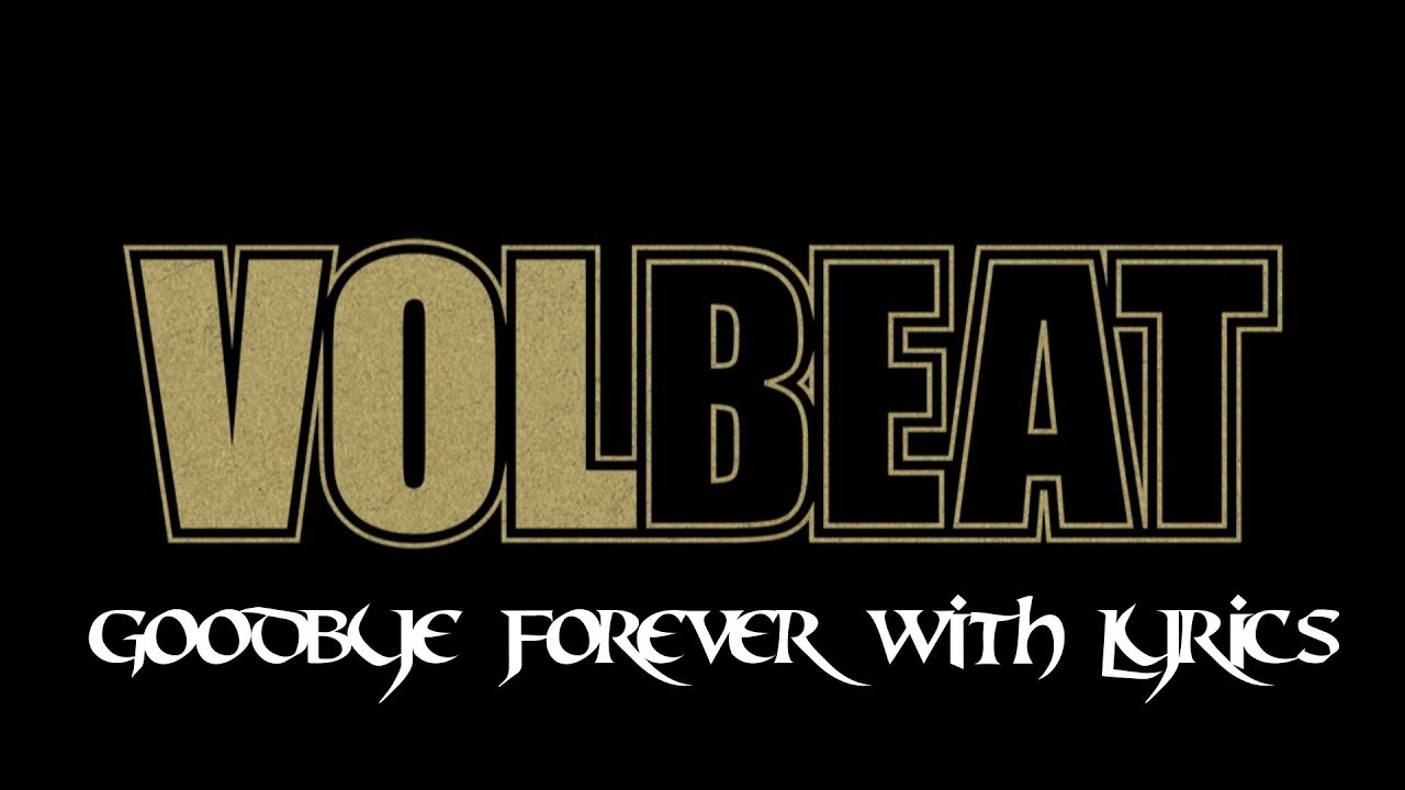 Volbeat: Good bye Forever (Original Video) With Lyrics