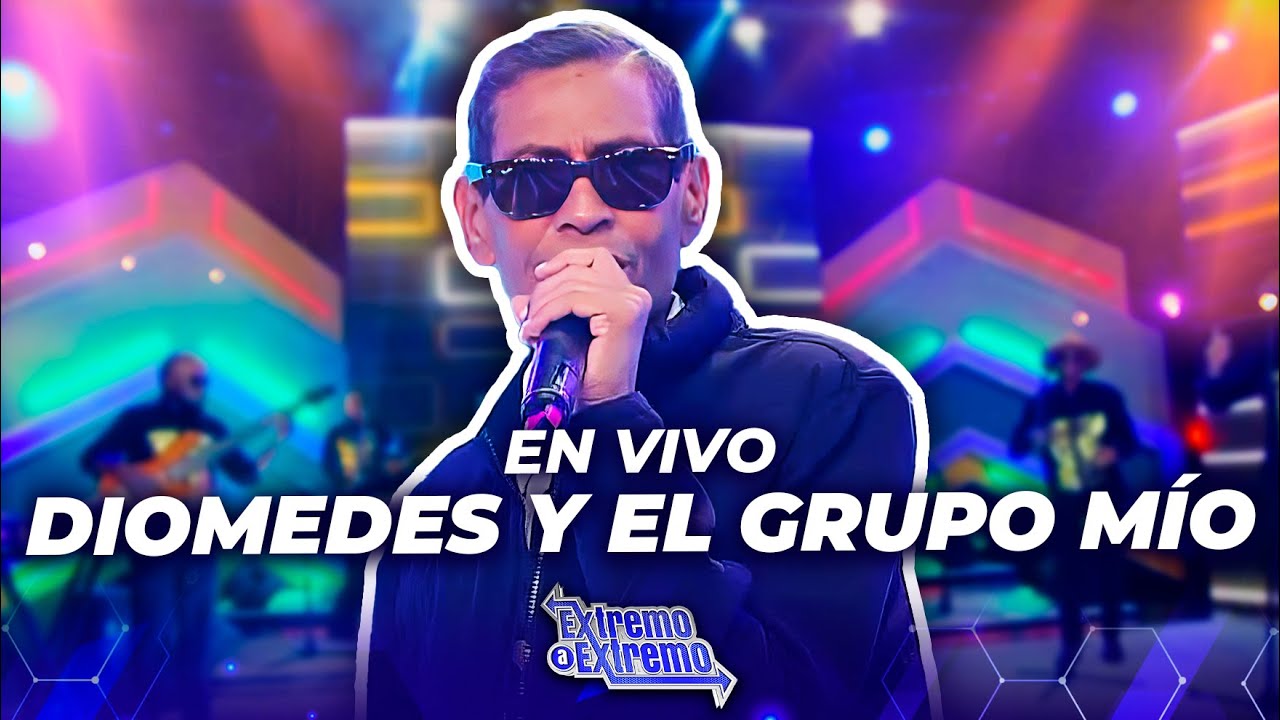 Diomedes y el Grupo Mío, Presentación en Vivo | Extremo a Extremo