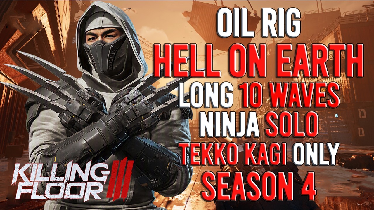Killing Floor 3 - Ninja, Oil Rig (Long 10 Waves) Hell On Earth, Solo, Season 4