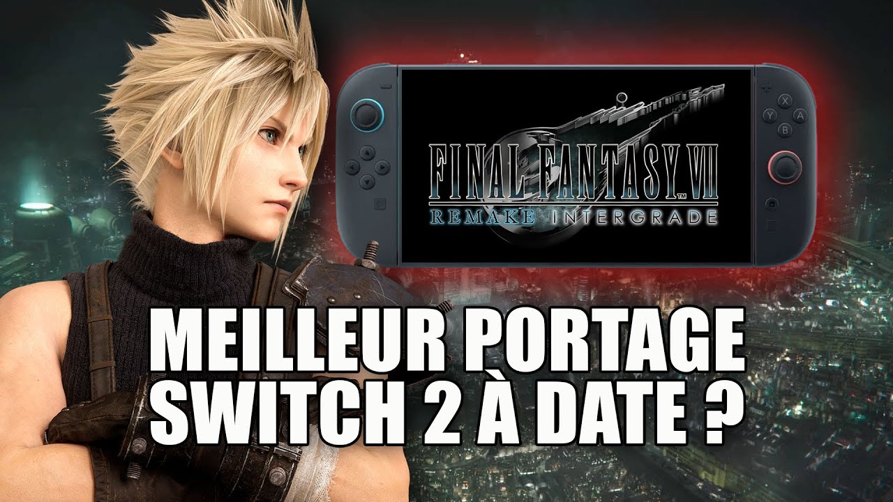 Final Fantasy VII Remake sur Nintendo Switch 2 : Un portage impressionnant !
