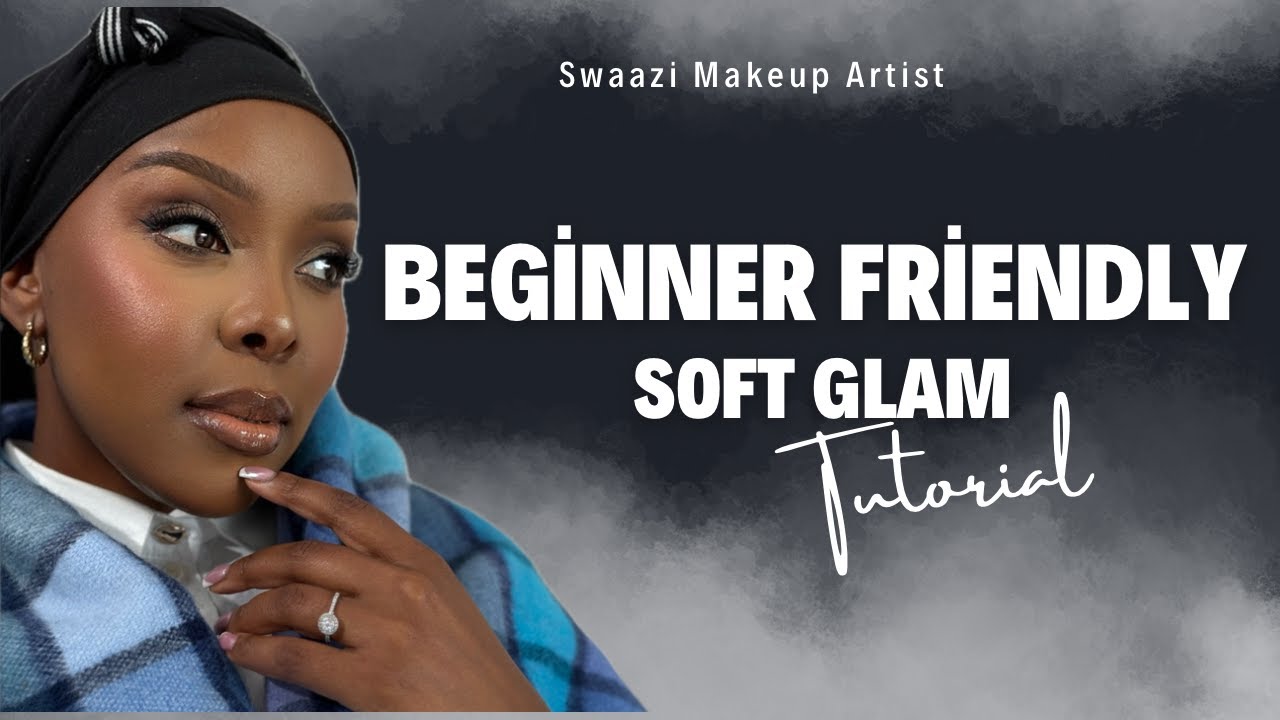 Beginner Friendly Soft Glam Tutorial