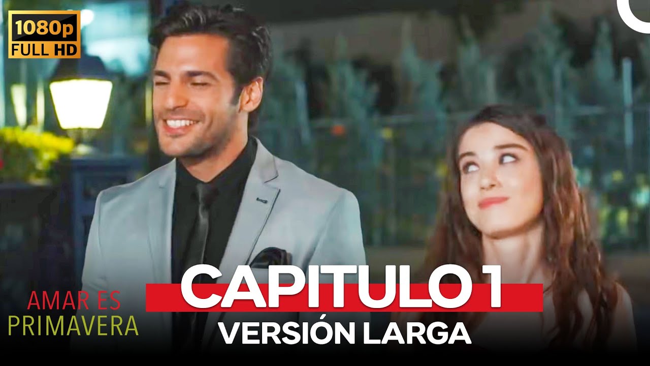 Amar Es Primavera Capitulo 1 (Version Larga)