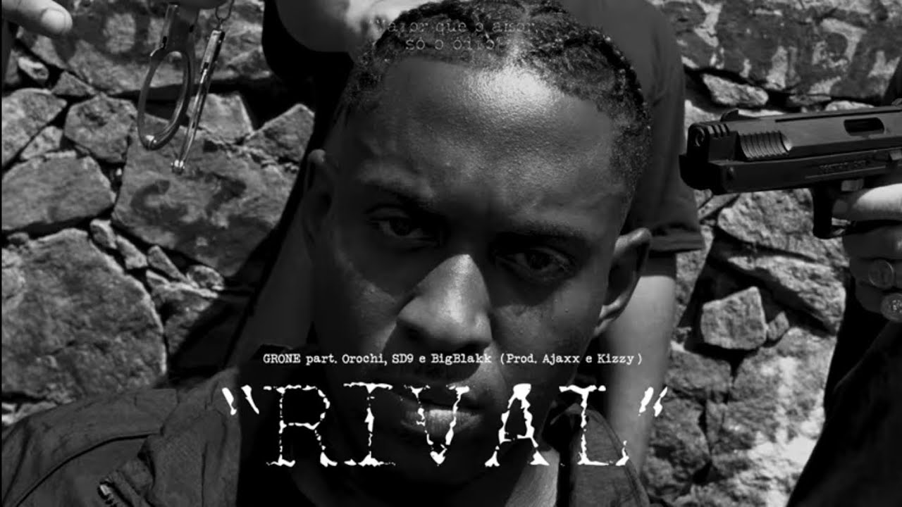 Grone “RIVAL” ft. Orochi, SD9 e BigBllakk (prod. Kizzy, Ajax e Dallas)