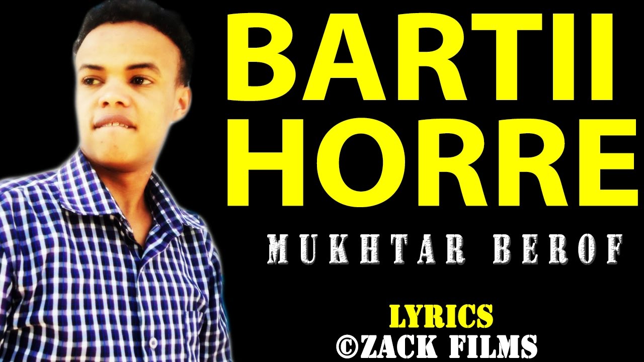 MUKHTAAR BEEROOF┇BARTII HORE HAYGU CELIN ᴴᴰ - QISO DHAB AH┇ ©2016-2017 LYRICS