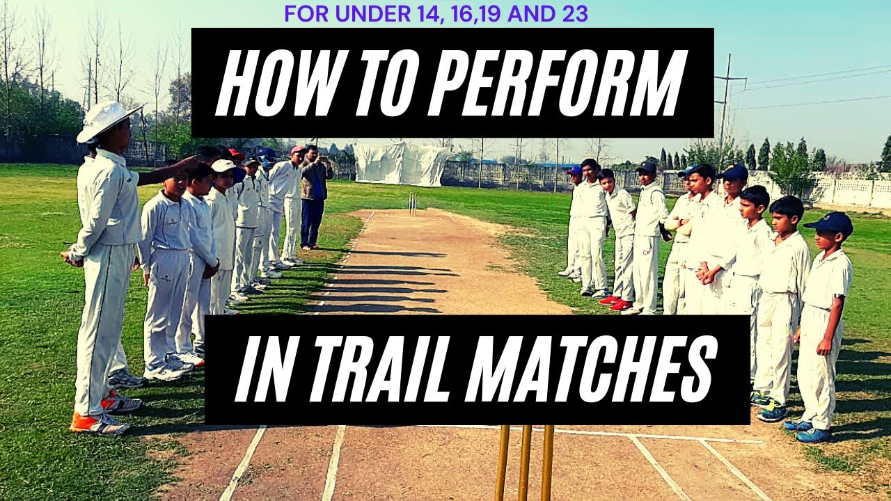 How to Perform in Cricket Trials match 2024 | Cricket trials match mein kaise perform kare