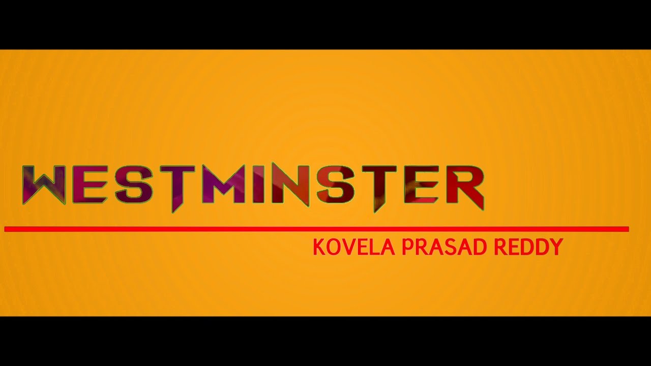 #WESTMINSTER|| KOVELA PRASAD REDDY||