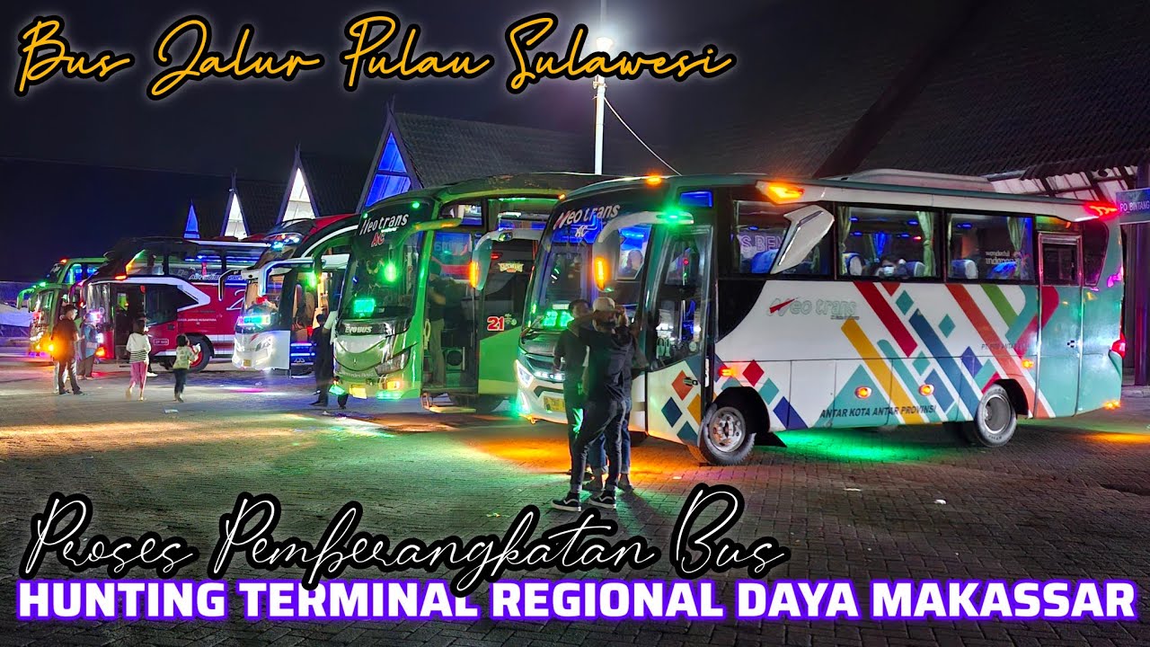 HUNTING TERMINAL DAYA MAKASSAR‼️MELIHAT PROSES PEMBERANGKATAN BUS MALAM DI JALUR SULAWESI