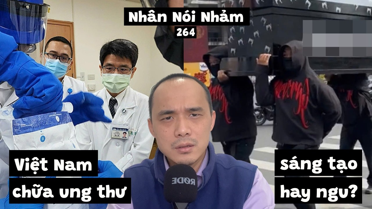 NNN264 Việt Nam chữa ung thư máu? Khiêng hòm bị tù 2 năm. Thái Lan như Việt Nam trong tương lai.