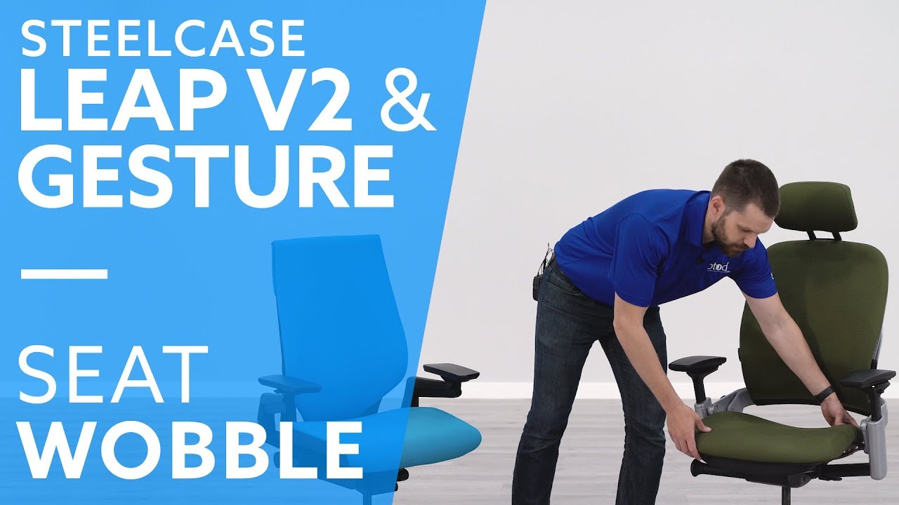 Steelcase Leap V2 & Gesture: Why Does My Seat Cushion Wobble?