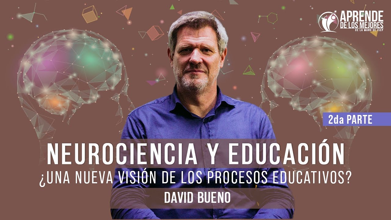 David Bueno | Neurociencia y educación: ¿una nueva visión de los procesos educativos? (Parte 2)