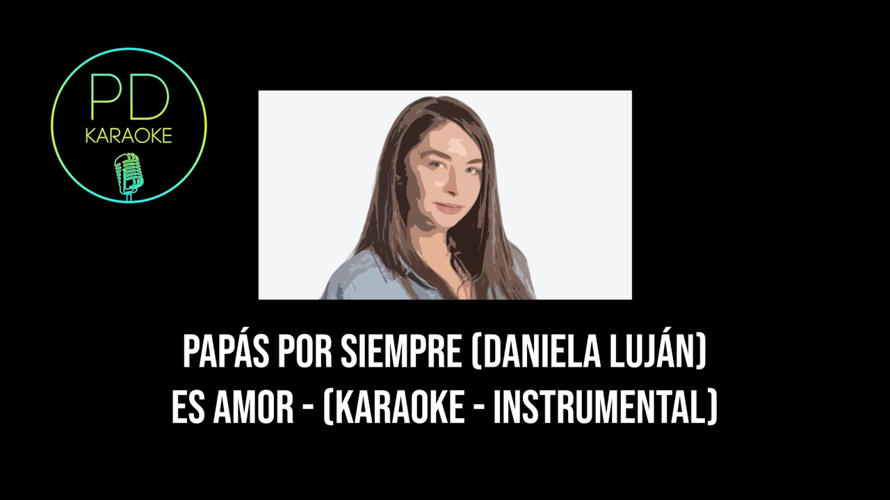 Papás Por Siempre (Daniela Luján) - Es Amor (Karaoke - Instrumental)
