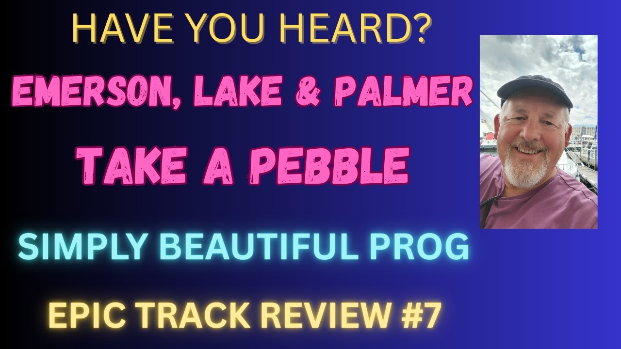 SIMPLY BEAUTIFUL! ELP - Take A Pebble - Epic Track Review #7 shows Emerson, Lake & Palmer's feel.