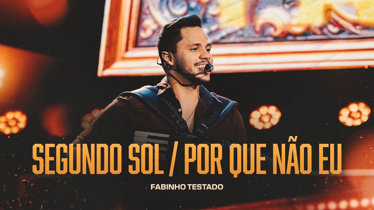 SEGUNDO SOL / POR QUE NÃO EU - Fabinho Testado