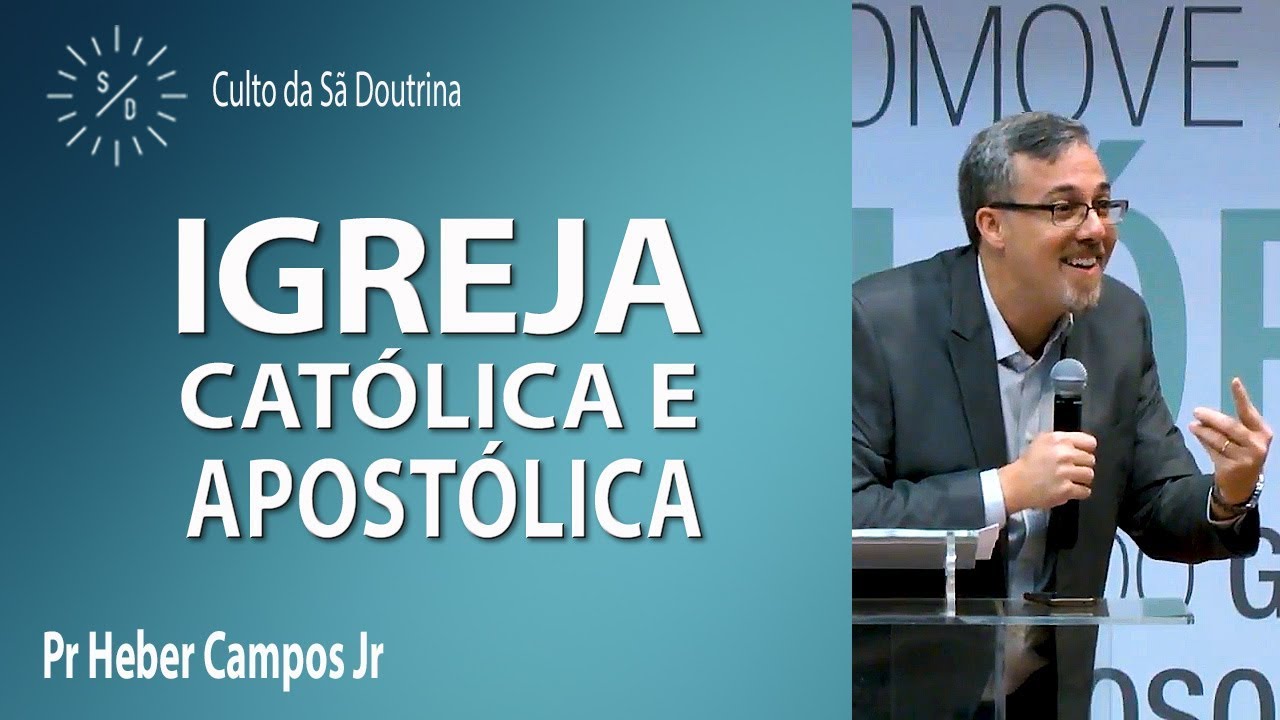 Igreja Católica e Apostólica - Pr Heber Campos Jr