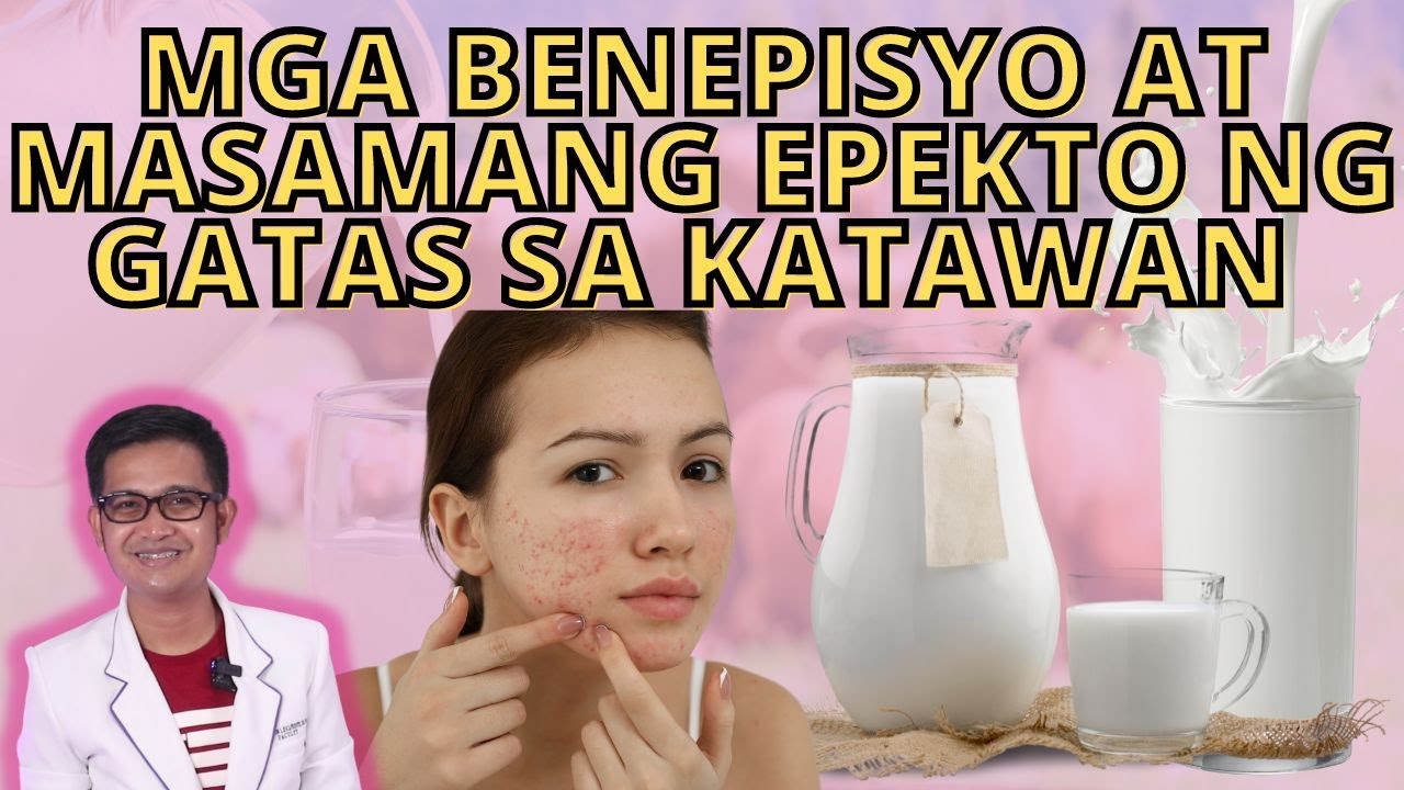 MGA BENEPISYO AT MASAMANG EPEKTO NG GATAS SA KATAWAN
