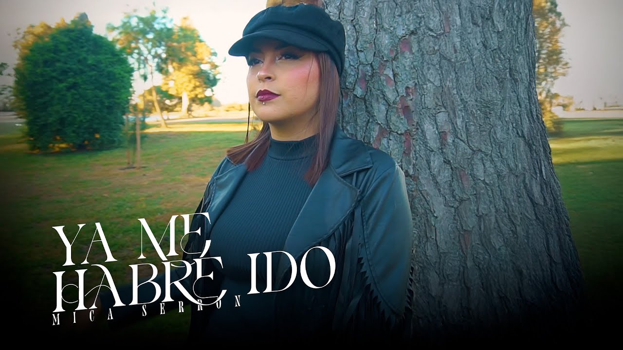 Mica Serrón - Ya Me Habré Ido (Video Oficial)