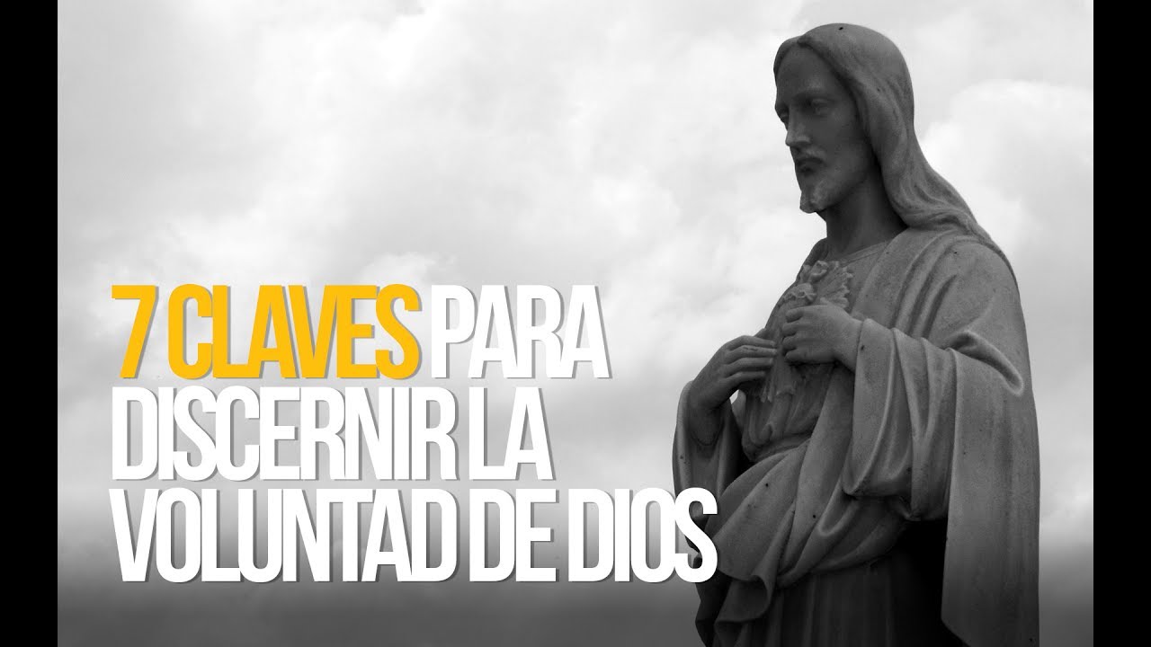 7 claves para discernir la voluntad de Dios para ti