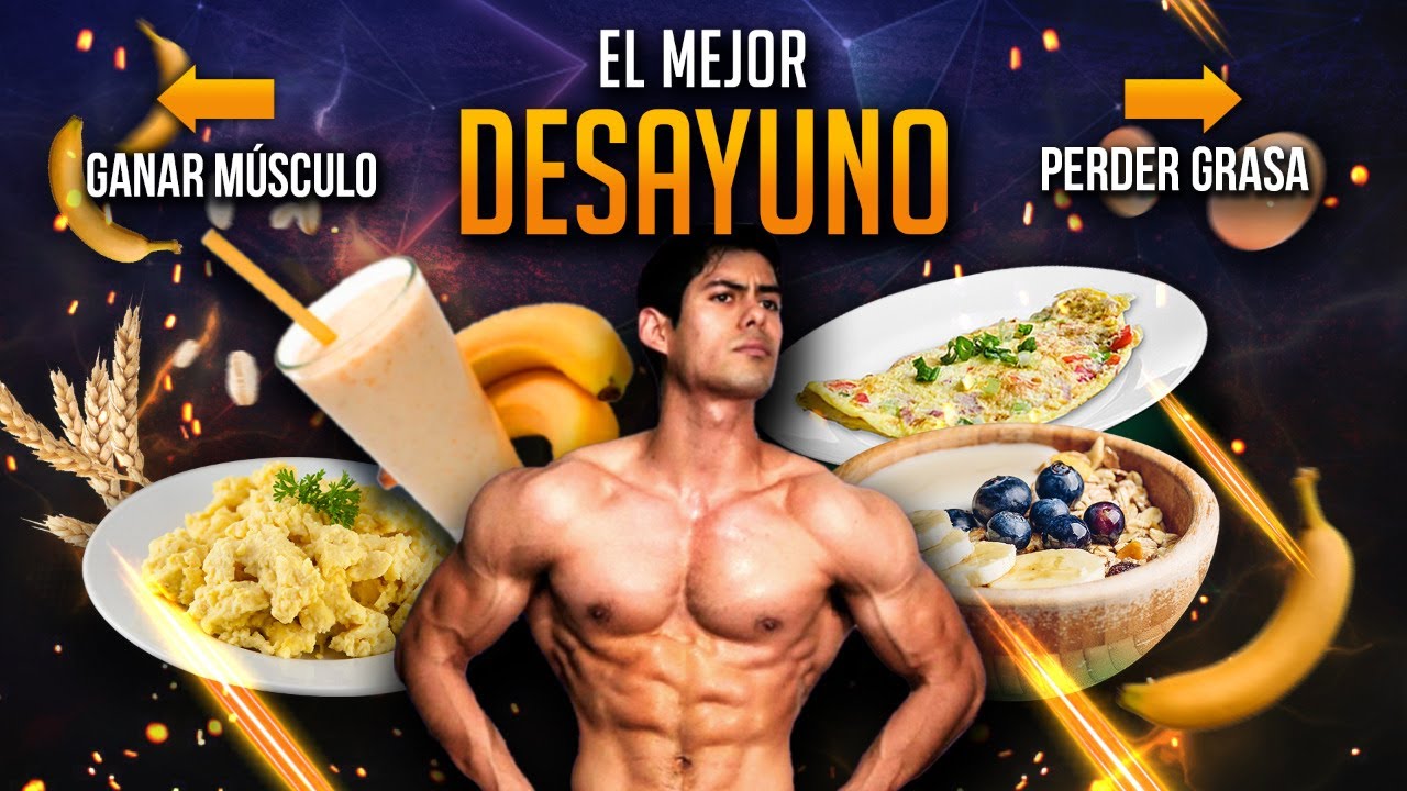 ¿QUÉ DESAYUNAR PARA GANAR MASA MUSCULAR Y PERDER GRASA?