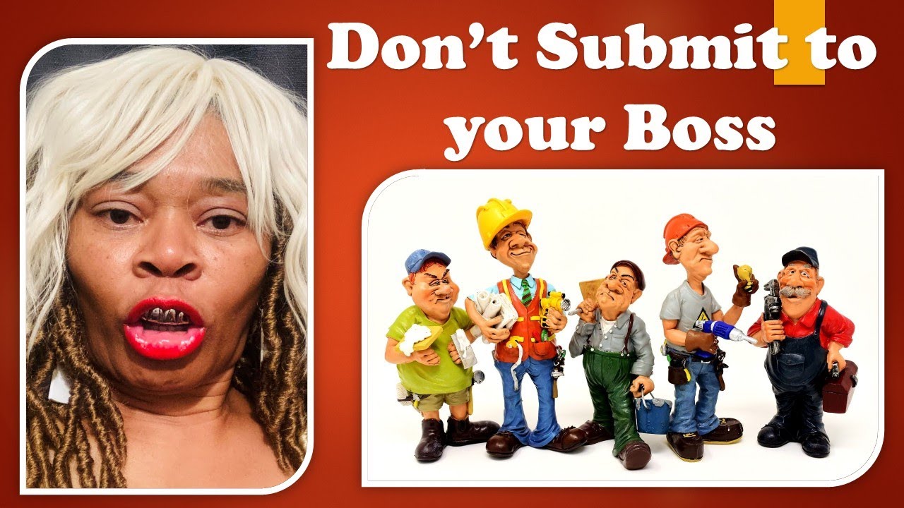 Dungquesha teaches not to SUBMIT to your boss on job site