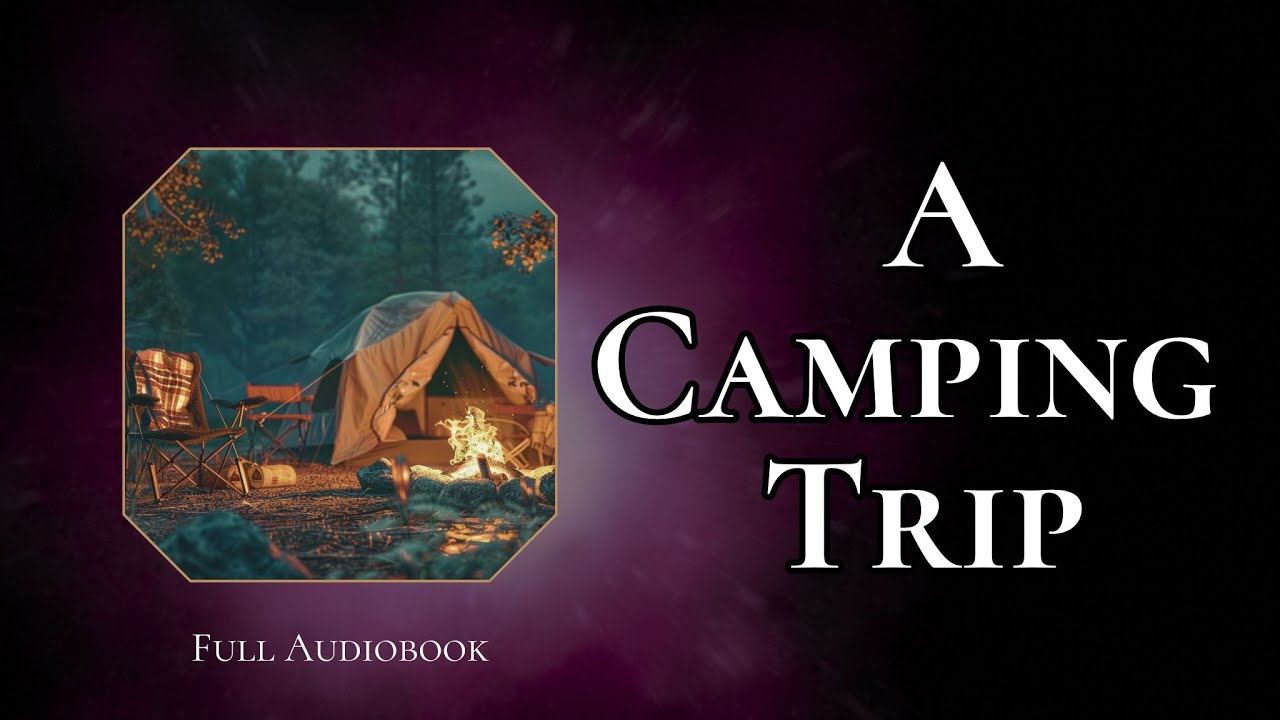 A CAMPING TRIP 🏕️ Full Audiobook | Intriguing Classic Story by Hamlin Garland