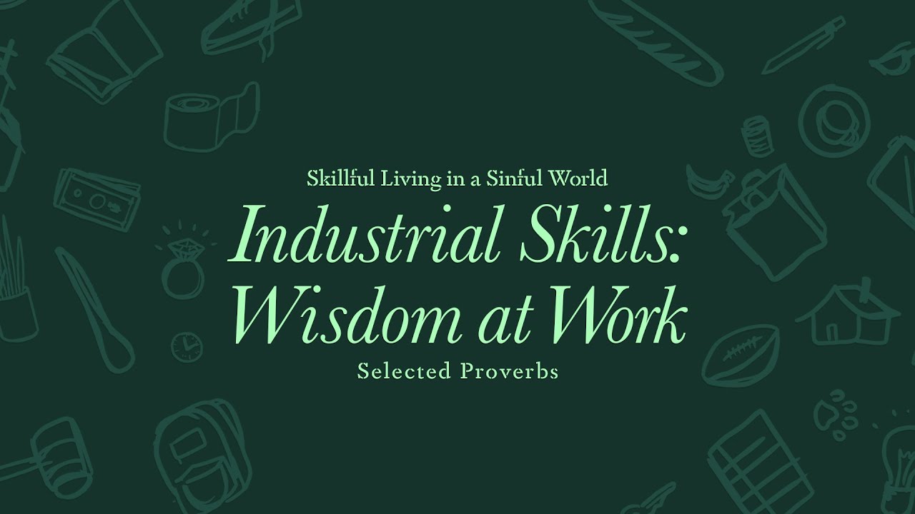 Industrial Skills: Wisdom at Work | Selected Proverbs