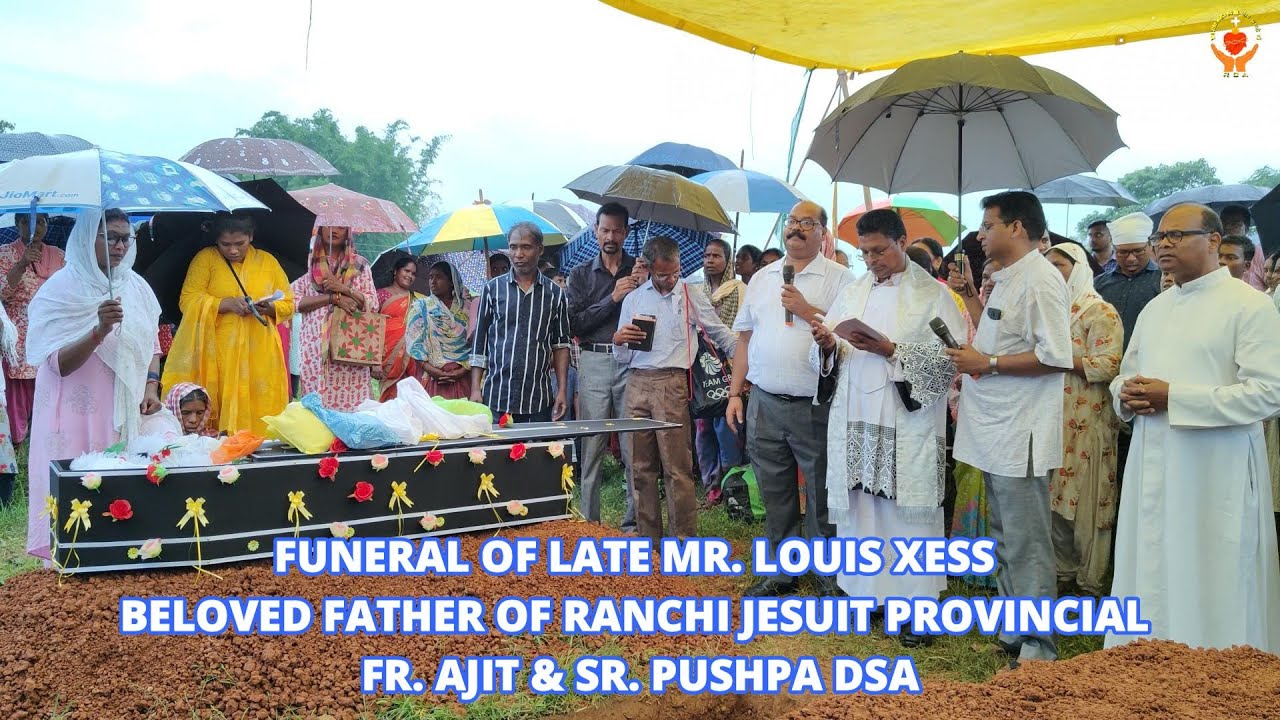 FUNERAL OF LATE MR. LOUIS XESS BELOVED FATHER OF RANCHI JESUIT PROVINCIAL FR. AJIT & SR. PUSHPA DSA