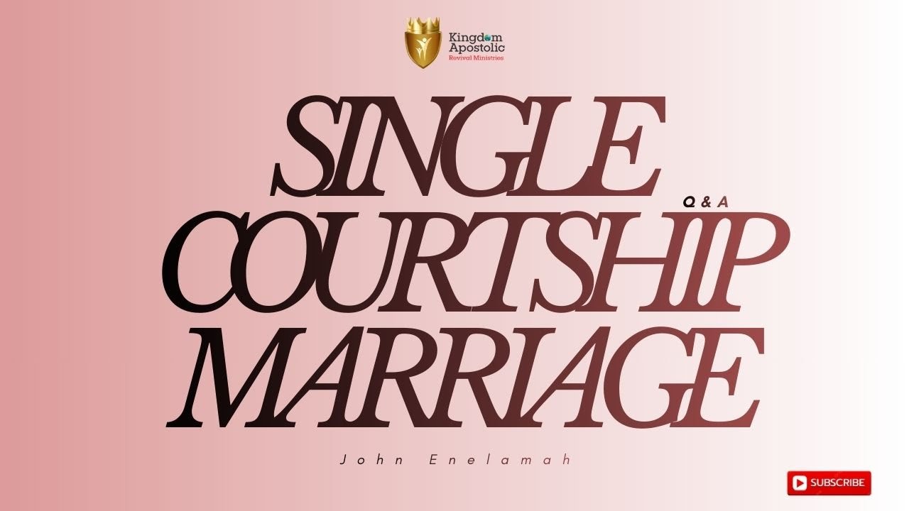 Single, Courtship, Marriage [Q&A] | John Enelamah