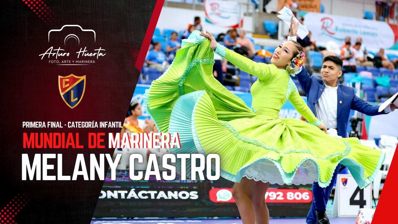 MELANY CASTRO|  PRIMERA FINAL INFANTIL MUNDIAL MARINERA 2026
