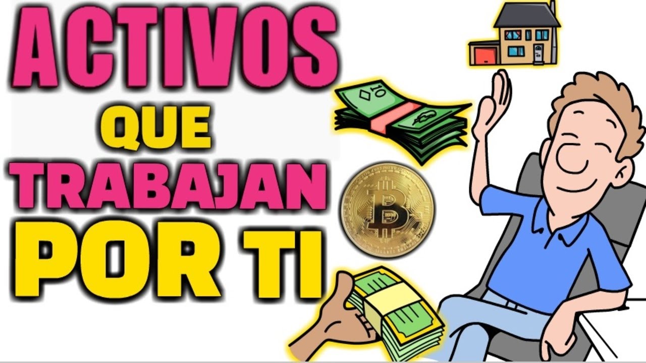 19 ACTIVOS QUE TRABAJAN POR TI CON POCO DINERO