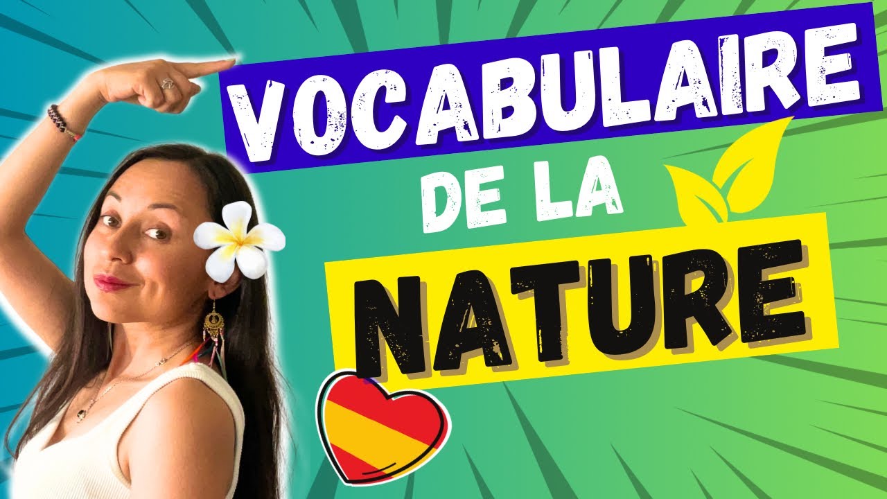 VOCABULAIRE de la NATURE en ESPAGNOL 🌱💛