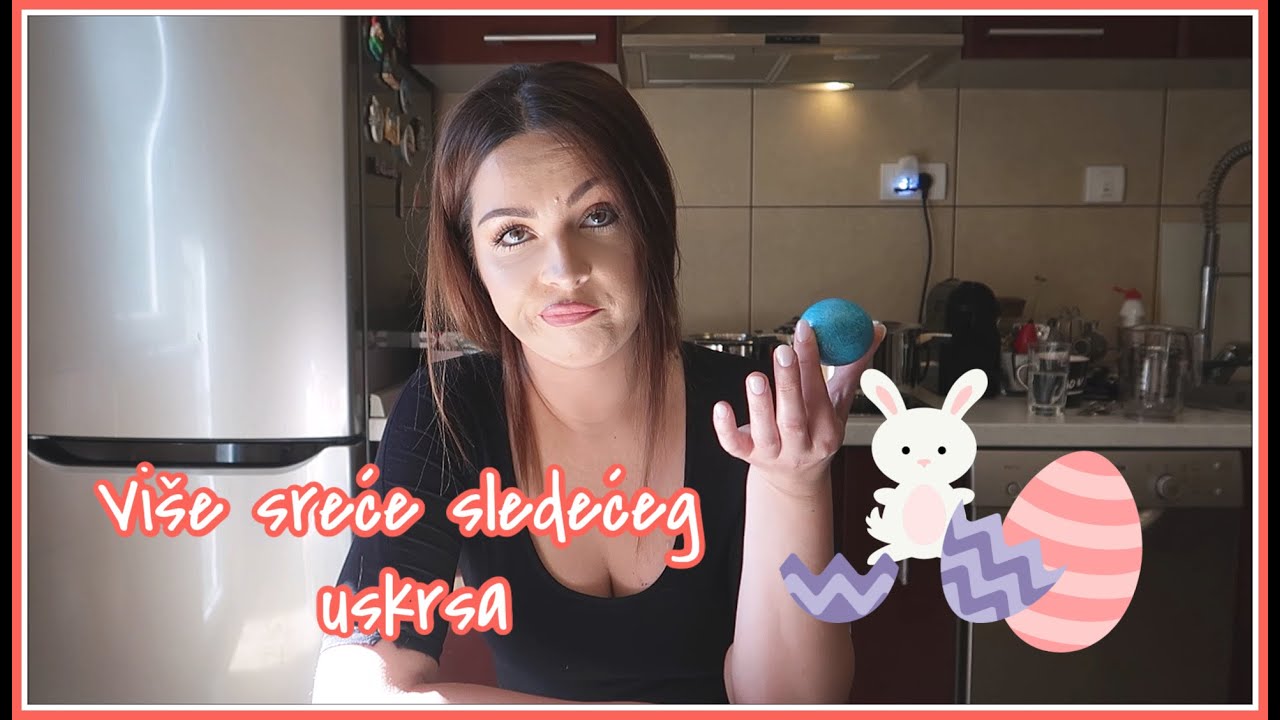 VLOG #6: VIŠE SREĆE SLEDEĆEG USKRSA 👩‍🎨🤷‍♀️