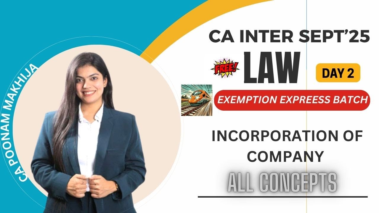 CA INTER LAW EXPRESS BATCH SEPT'25 I INCORPORATION OF COMPANY - CONCEPTS I  DAY1 I CA POONAM MAKHIJA