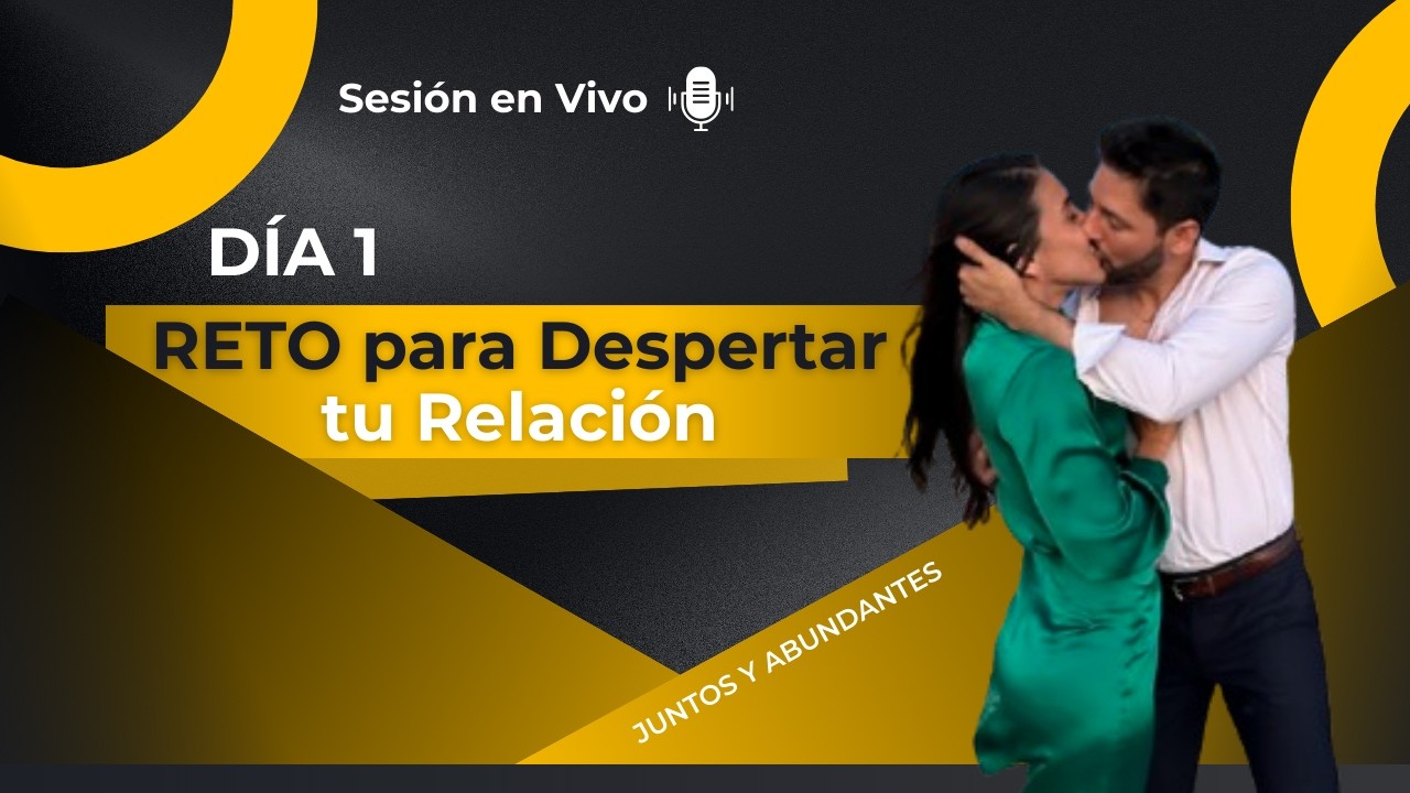 DÍA 1 : RETO PARA DESPERTAR TU RELACIÓN