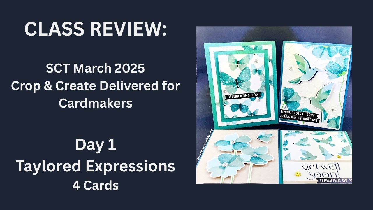 CLASS REVIEW: SCT Crop & Create Delivered, MAR 2025: Taylored Expressions, 4 Cards, 