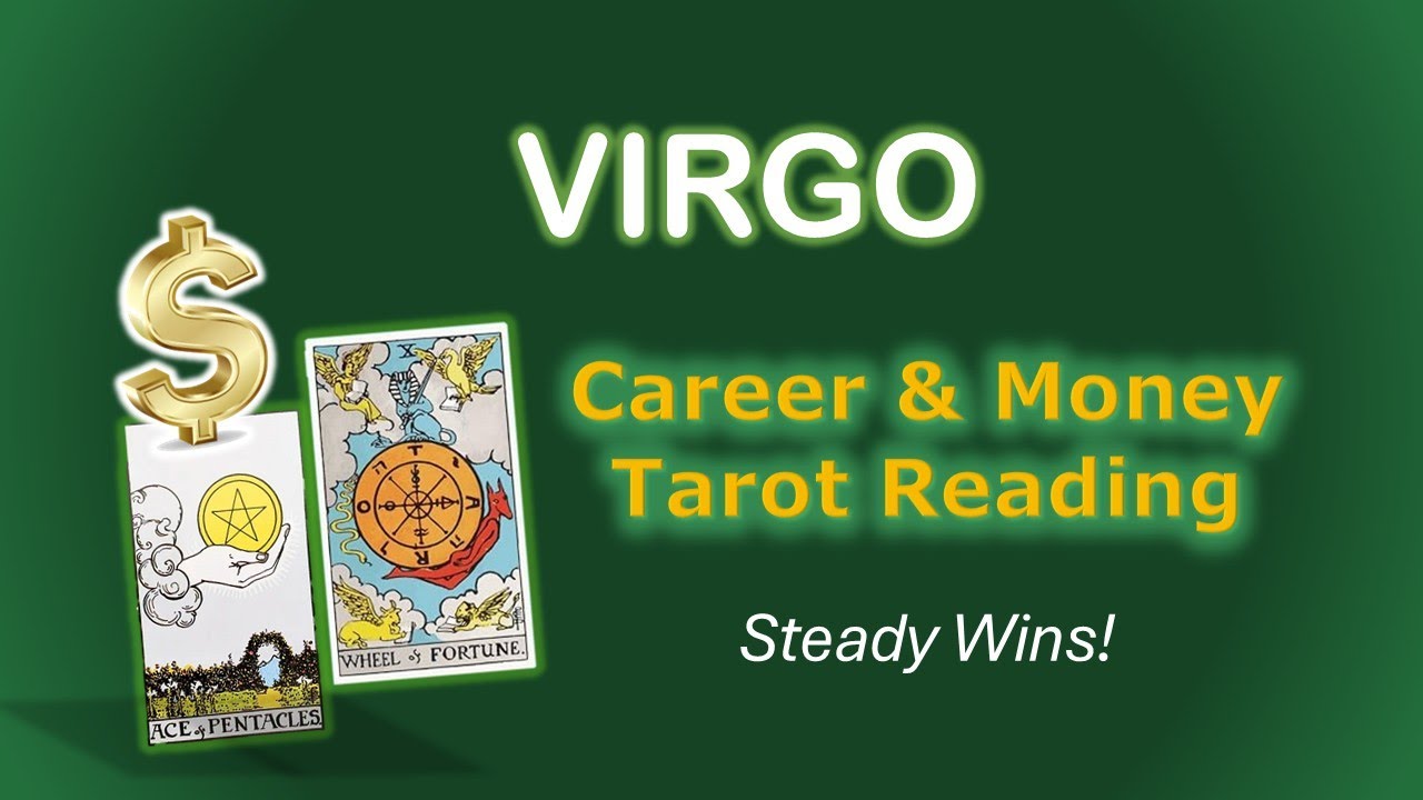 Virgo Career  & Money Tarot Reading | Steady Wins!