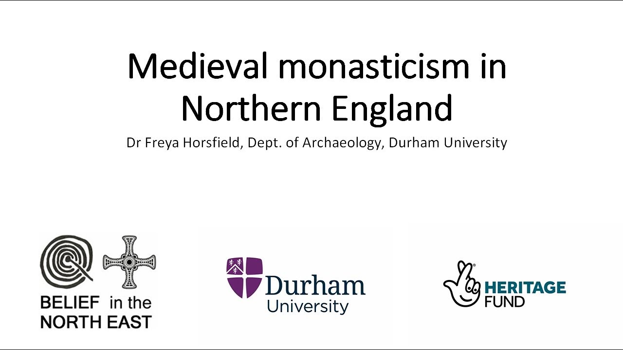 Medieval Monasticism in Northern England - Dr Freya Horsley (Durham University)