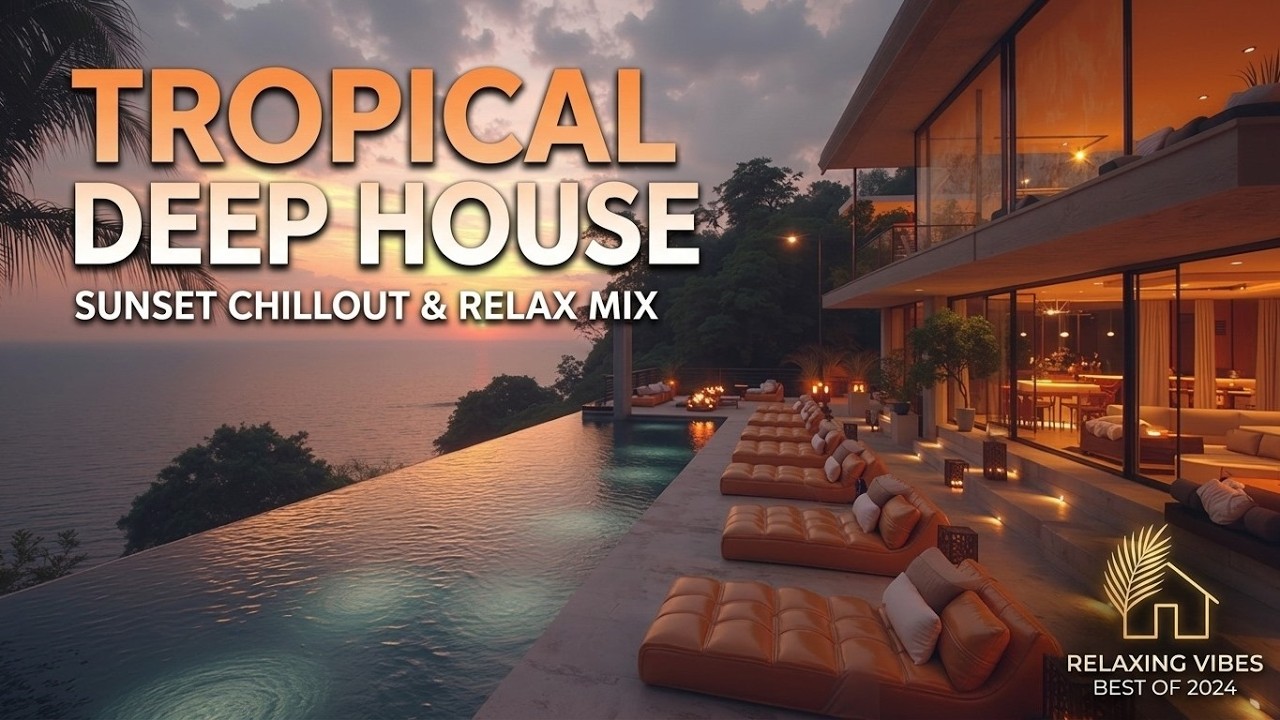 Tropical Deep House | Summer Sunset Vibes & Relaxing Chillout Tropical House Music Mix 2026