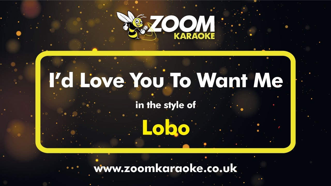 Lobo - I'd Love You To Want Me (Karaoke Version) with Lyrics On Screen