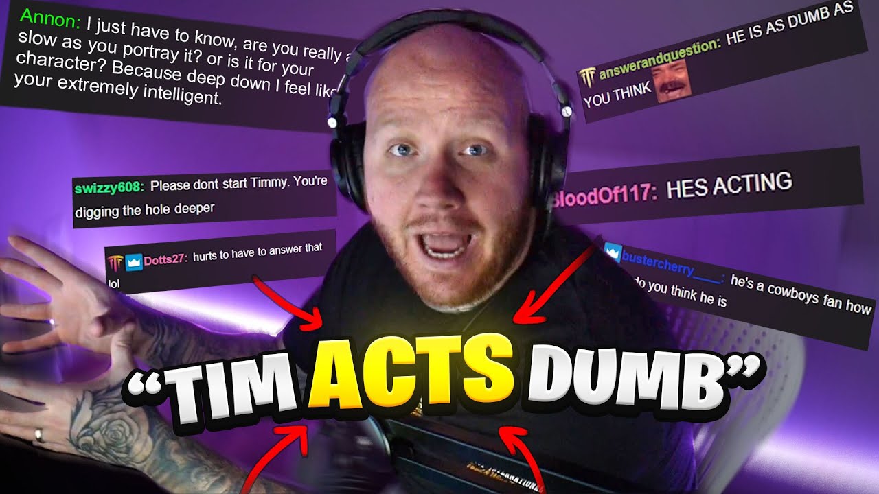 TIMTHETATMAN RESPONDS TO PEOPLE SAYING HE'S ACTING??