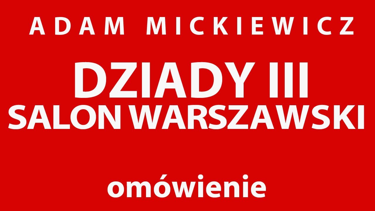 A. Mickiewicz DZIADY cz. III SALON WARSZAWSKI - opracowanie
