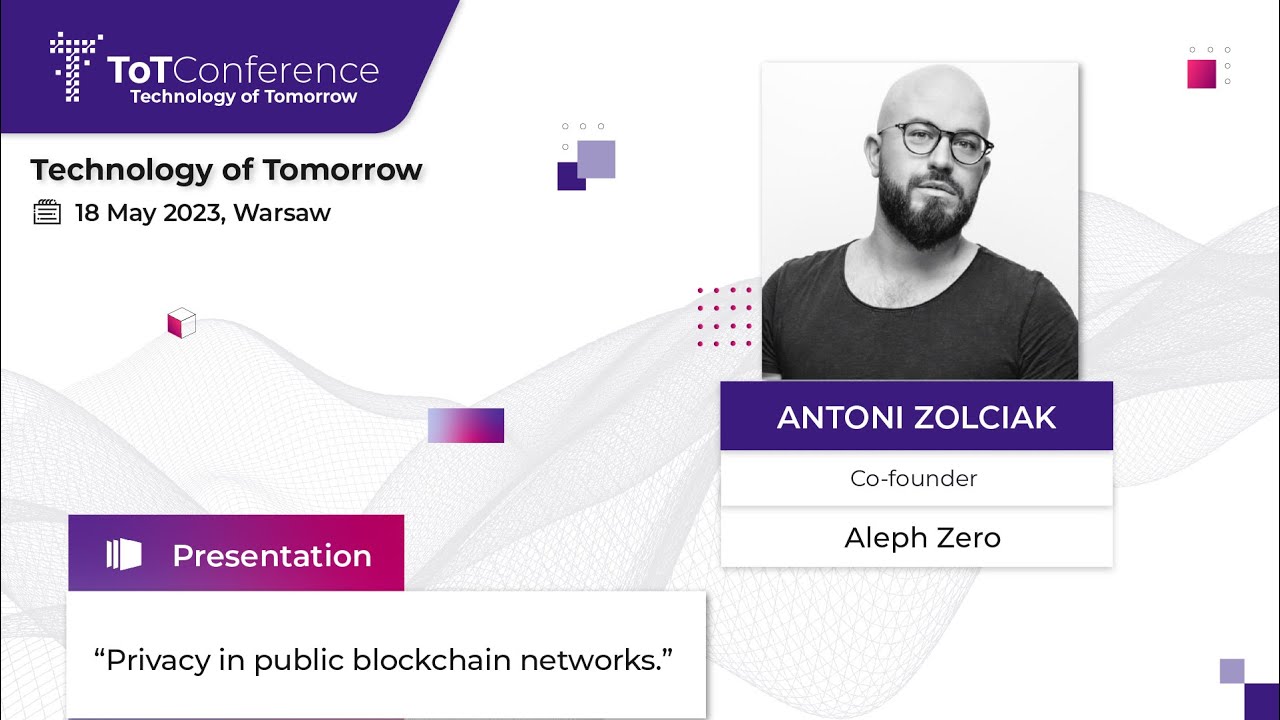 Privacy in public blockchain networks | Antoni Zolciak, Aleph Zero