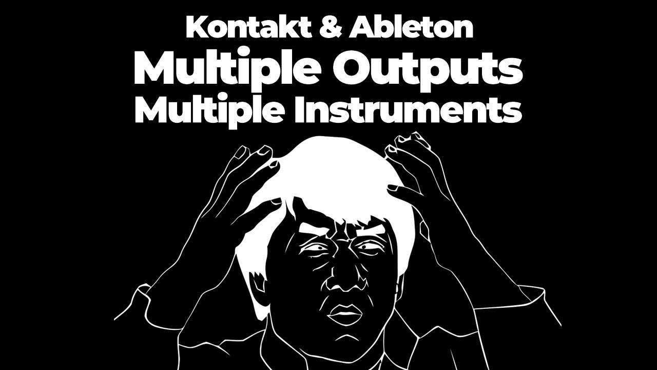 Ableton Live & Kontakt Tutorial | Multiple Outputs & Instruments | The Definitive Guide