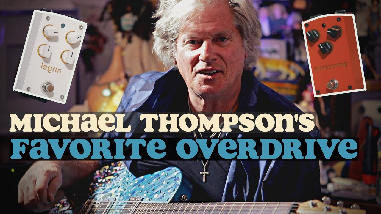 Michael Thompson's Favorite Overdrive Pedals I A3 Stompbox