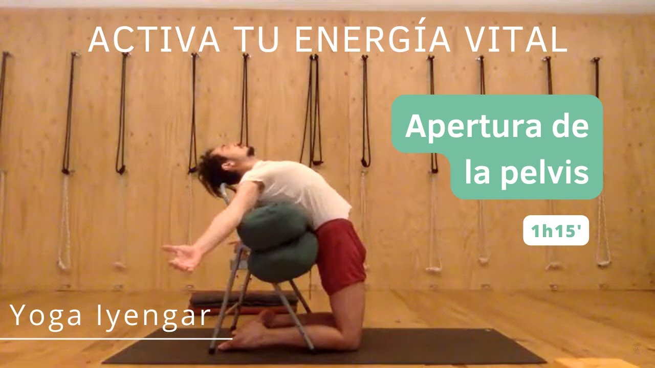 Activa tu energía vital. Extensiones atrás con apertura de pelvis. Yoga Iyengar nivel intermedio