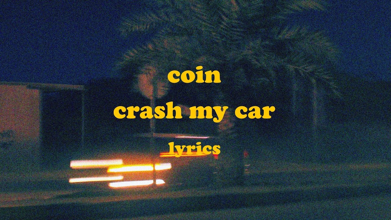 Crash My Car - COIN (Lyrics)