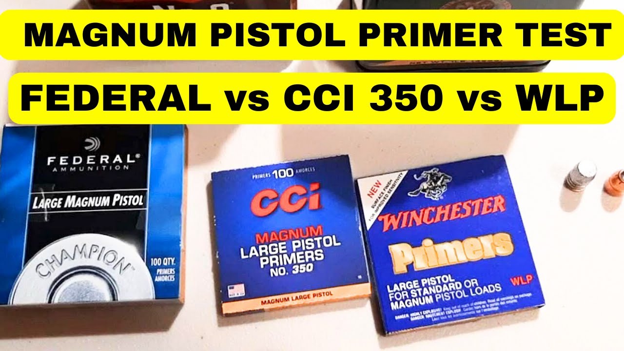 Magnum Pistol Primer Test - Federal vs CCI 350 vs WLP
