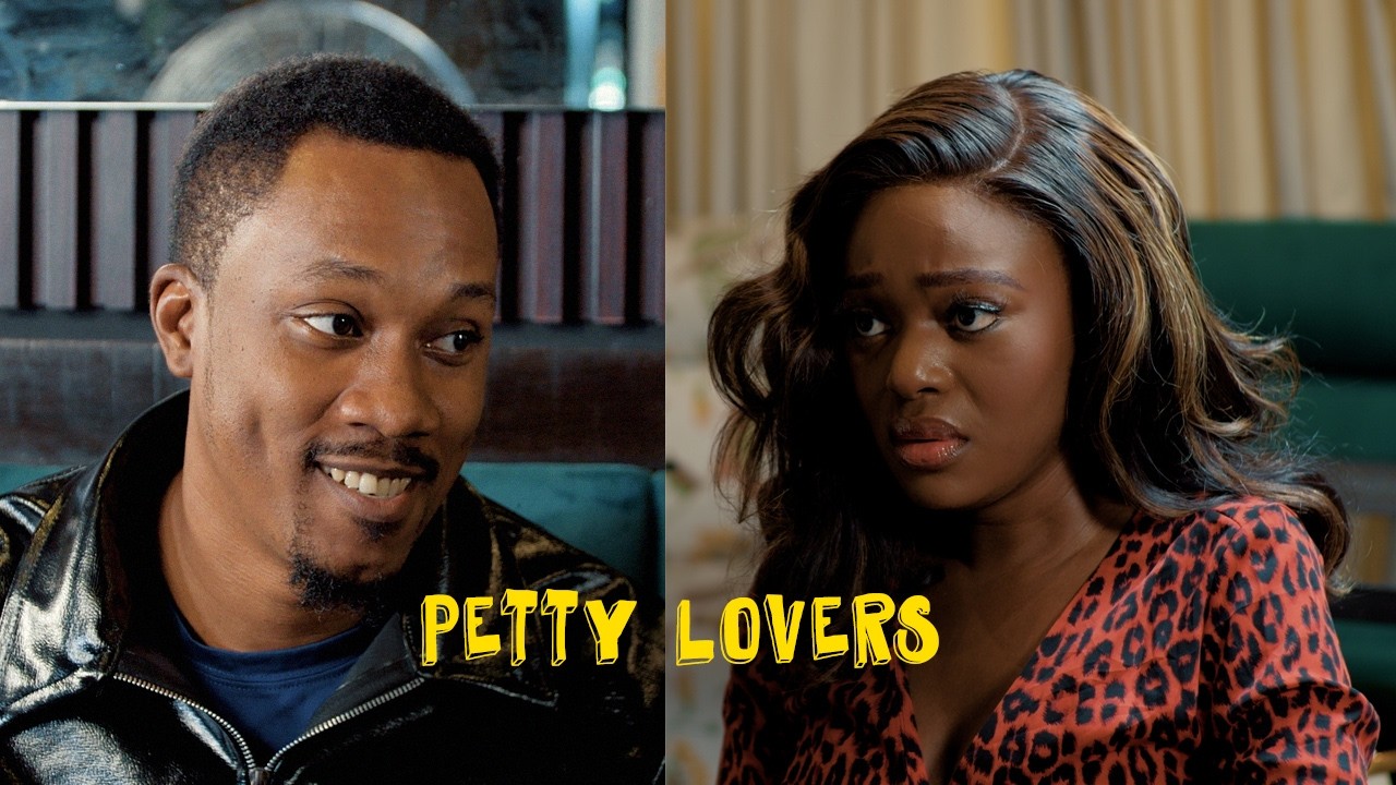 PETTY LOVERS - BAAJ ADEBULE, OKAWA SHAZNAY, DANIEL ABUA, CAROLINE IGBEN, CHRIS ISIBOR