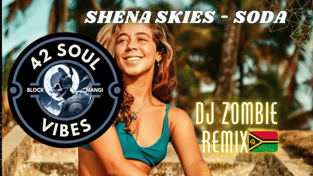 Shena Skies - S O D A [Zombie Remix](2K24)🇻🇺