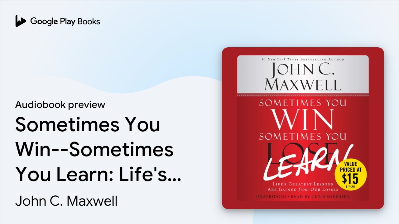 Sometimes You Win--Sometimes You Learn: Life's&hellip; by John C. Maxwell &middot; Audiobook preview